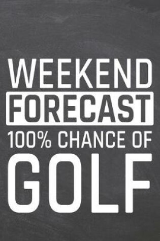 Cover of Weekend Forecast 100% Chance of Golf
