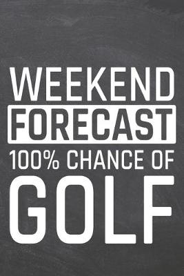 Book cover for Weekend Forecast 100% Chance of Golf