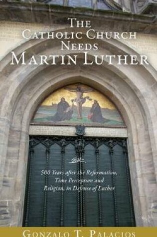 Cover of The Catholic Church Needs Martin Luther