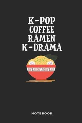 Book cover for K-Pop Coffee Ramen K-Drama Notebook