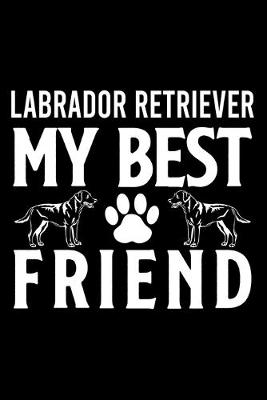 Book cover for Labrador Retriever my best friend