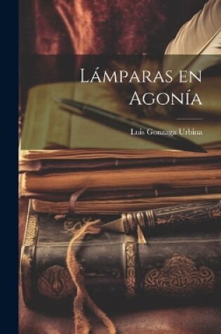 Cover of Lámparas en agonía