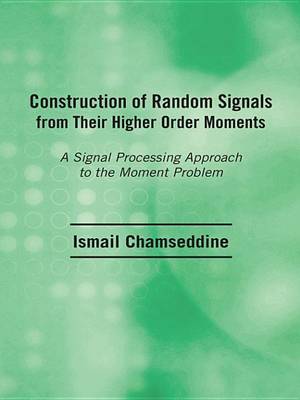 Book cover for Construction of Random Signals from Their Higher Order Moments