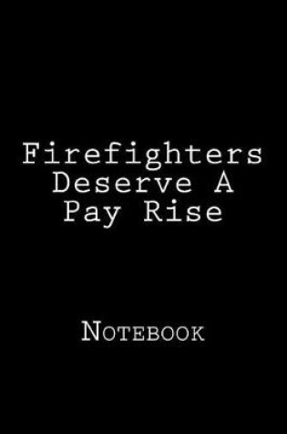 Cover of Firefighters Deserve A Pay Rise