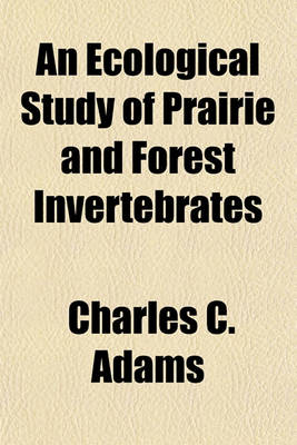 Book cover for An Ecological Study of Prairie and Forest Invertebrates