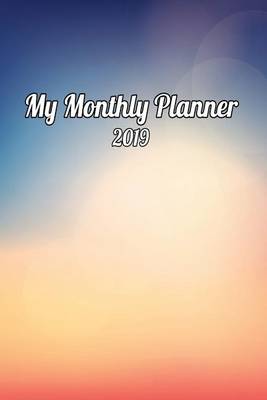 Book cover for My Monthly Planner 2019