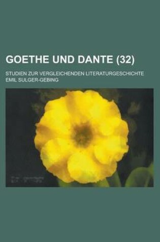 Cover of Goethe Und Dante; Studien Zur Vergleichenden Literaturgeschichte (32)