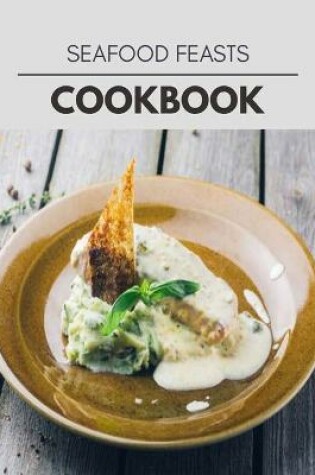 Cover of Seafood Feasts Cookbook