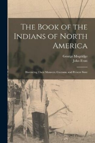Cover of The Book of the Indians of North America [microform]