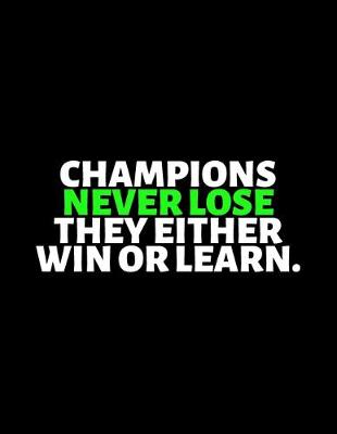 Book cover for Champions Never Lose They Either Win or Learn