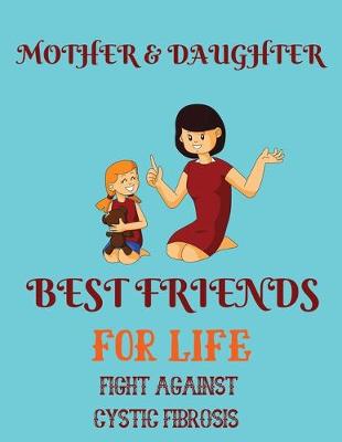 Book cover for Mother & Daughter best friends for life fight against cystic fibrosis