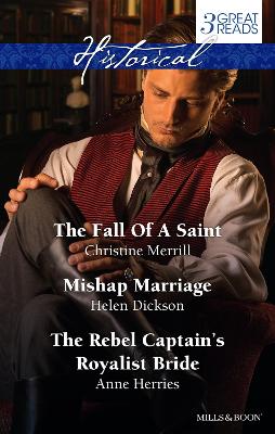 Book cover for The Fall Of A Saint/Mishap Marriage/The Rebel Captain's Royalist Bride