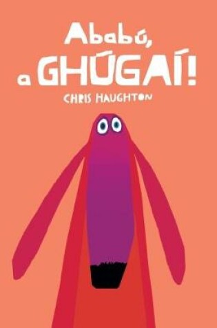 Cover of Ababú, a Ghúgaí! (Oh No, George!)
