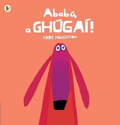 Book cover for Ababú, a Ghúgaí! (Oh No, George!)