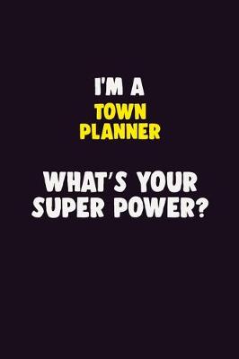 Book cover for I'M A Town Planner, What's Your Super Power?