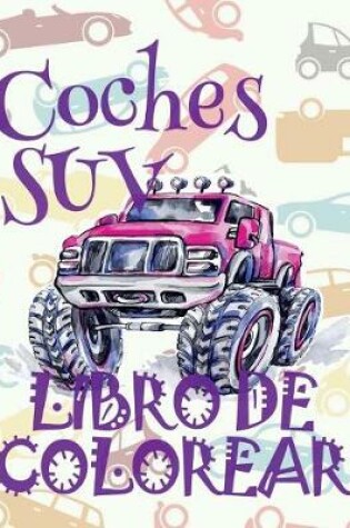 Cover of &#9996; Coches SUV &#9998; Libro de Colorear Carros Colorear Niños 10 Años &#9997; Libro de Colorear Niños