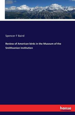 Book cover for Review of American birds in the Museum of the Smithsonian Institution