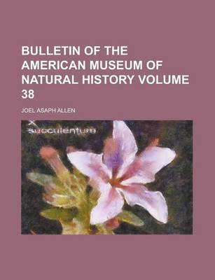 Book cover for Bulletin of the American Museum of Natural History Volume 38