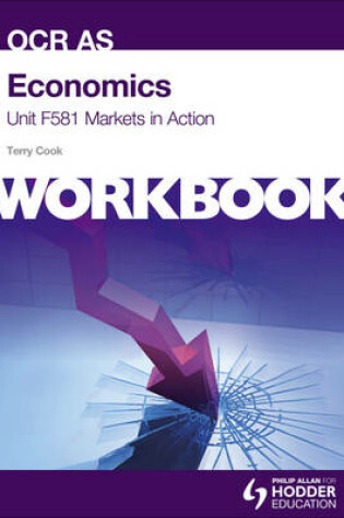 Cover of Economics Unit F581 Workbook: Markets in Action