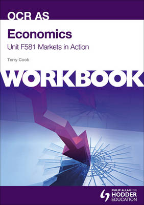 Cover of Economics Unit F581 Workbook: Markets in Action