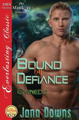 Book cover for Bound by Defiance [Owned 2] (Siren Publishing Everlasting Classic Manlove)