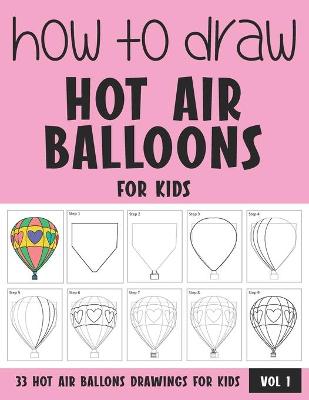 Book cover for How to Draw Hot Air Balloons for Kids - Vol 1