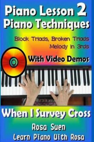 Cover of Piano Lessons #2 - Piano Techniques - Block Triads, Broken Triads, Melody in 3rds - With Video Demos to When I Survey the Wondrous Cross