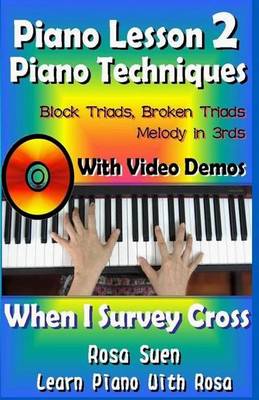 Book cover for Piano Lessons #2 - Piano Techniques - Block Triads, Broken Triads, Melody in 3rds - With Video Demos to When I Survey the Wondrous Cross