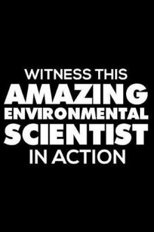 Cover of Witness This Amazing Environmental Scientist in Action