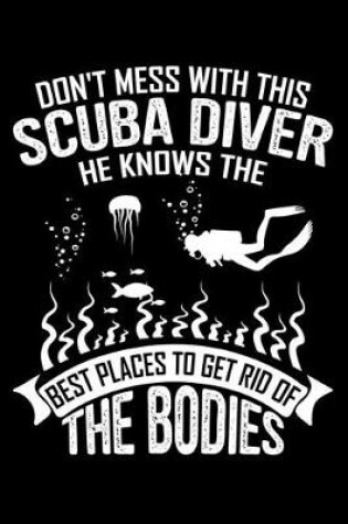 Cover of Don't Mess With This Scuba Diver He Knows The Best Places To Get Rid Of The Bodies