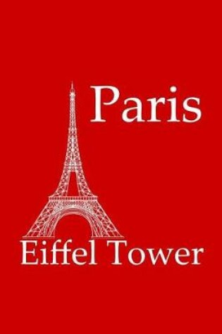 Cover of Eiffel Tower in Paris - Lined Notebook with Red Cover