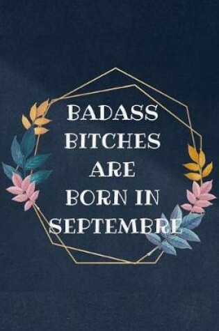 Cover of Badass Bitches Are Born In Septembre