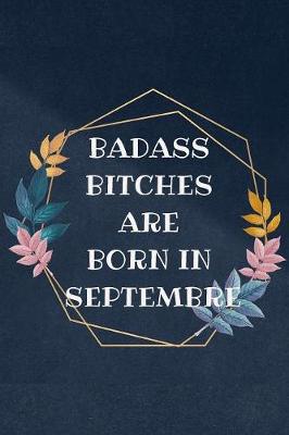 Book cover for Badass Bitches Are Born In Septembre