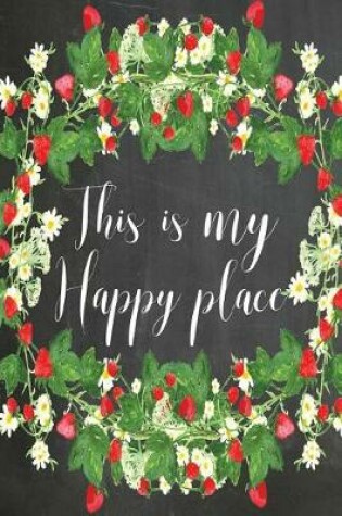 Cover of Chalkboard Journal - This Is My Happy Place