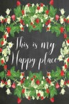 Book cover for Chalkboard Journal - This Is My Happy Place