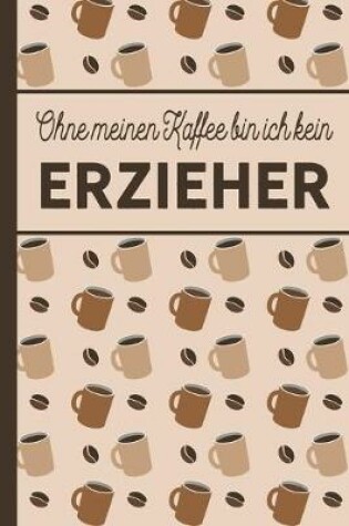 Cover of Ohne meinen Kaffee bin ich kein Erzieher