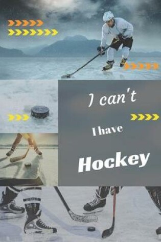 Cover of I can't I have Hockey