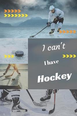 Book cover for I can't I have Hockey