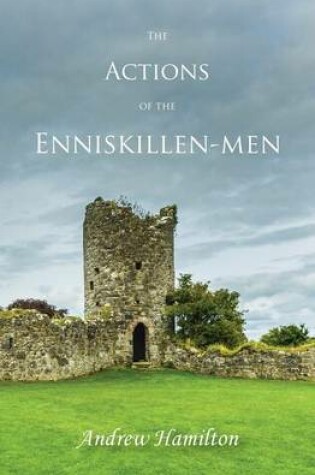 Cover of The Actions of the Enniskillen-Men