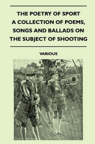 Cover of The Poetry Of Sport - A Collection Of Poems, Songs And Ballads On The Subject Of Shooting