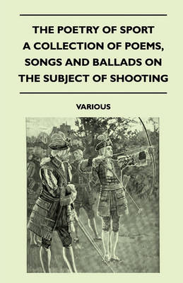 Book cover for The Poetry Of Sport - A Collection Of Poems, Songs And Ballads On The Subject Of Shooting