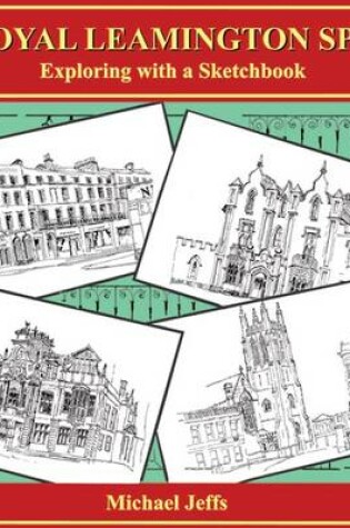 Cover of Royal Leamington Spa: Exploring with a Sketchbook