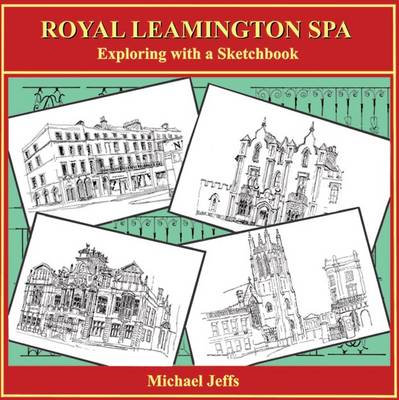 Book cover for Royal Leamington Spa: Exploring with a Sketchbook