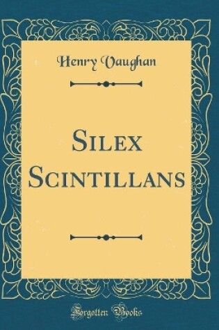 Cover of Silex Scintillans (Classic Reprint)