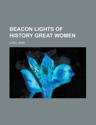 Book cover for Beacon Lights of History, Volume 07 Great Women