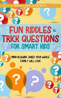 Book cover for Fun Riddles & Trick Questions for Smart kids 5-8