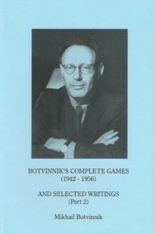 Cover of Botvinnik's Complete Games (1942-1956) and Selected Writings (Part 2)