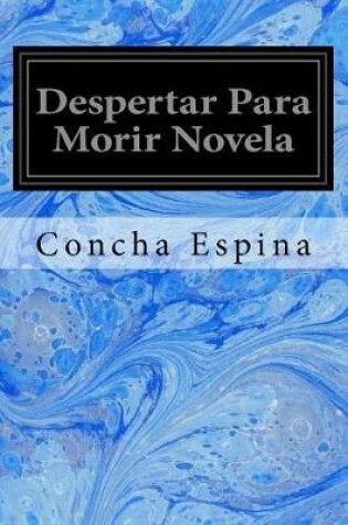 Cover of Despertar Para Morir Novela