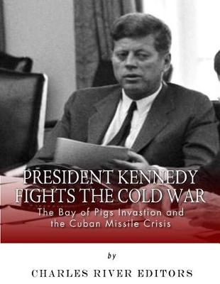 Book cover for President Kennedy Fights the Cold War