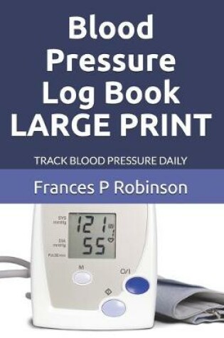 Cover of Blood Pressure Log Book LARGE PRINT